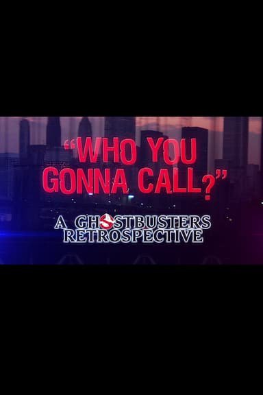 Who You Gonna Call?: A Ghostbusters Retrospective