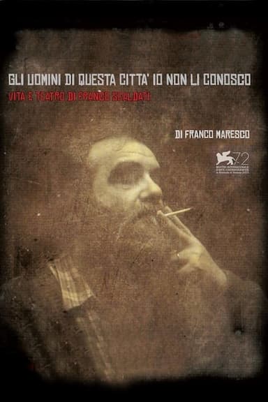Gli uomini di questa città io non li conosco: Vita e teatro di Franco Scaldati