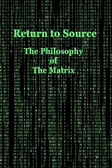Return to Source: Philosophy & The Matrix