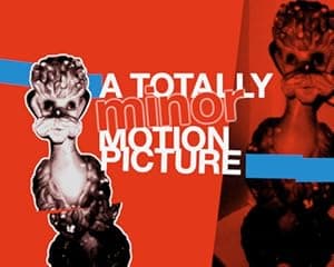 A Totally Minor Motion Picture