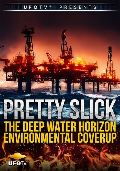 Pretty Slick - The Deep Water Horizon Environmental Coverup - Extended Directors Cut