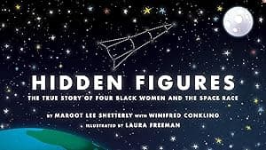 Hidden Figures: The True Story of Four Black Women and the Space Race