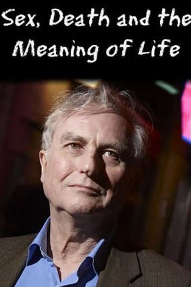 Dawkins: Sex, Death and the Meaning of Life