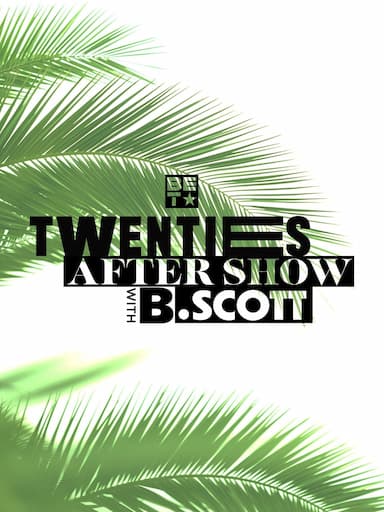 Twenties After-Show with B. Scott