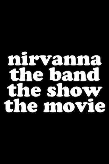 Nirvanna: The Band - The Show - The Movie