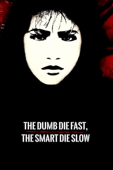 The Dumb Die Fast, the Smart Die Slow