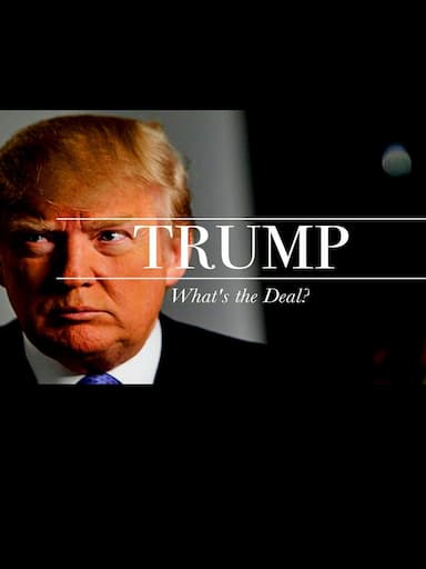 Trump: What's the Deal?