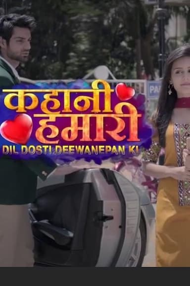 Kahani Hamari... Dil Dosti Deewanepan Ki