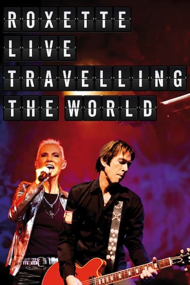 Roxette: Live - Travelling the World
