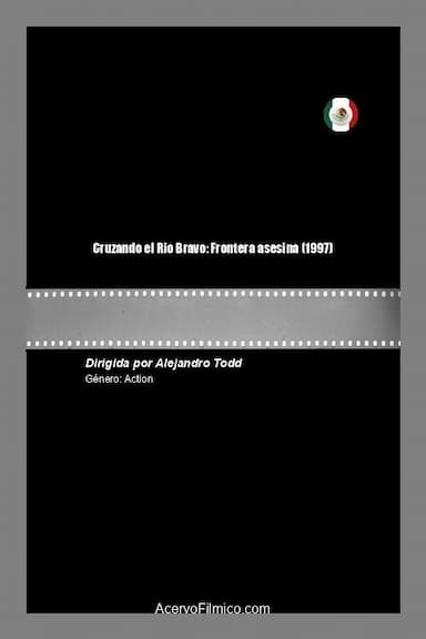 Cruzando el Rio Bravo: Frontera asesina