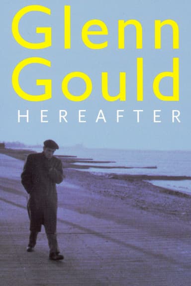 Glenn Gould: Hereafter