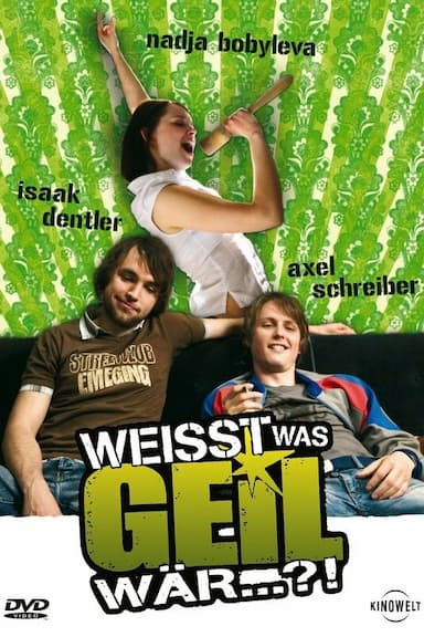Weißt was geil wär...?!