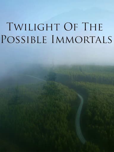 Twilight of the Possible Immortals