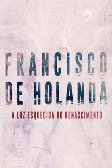 Francisco de Holanda: A Luz Esquecida do Renascimento