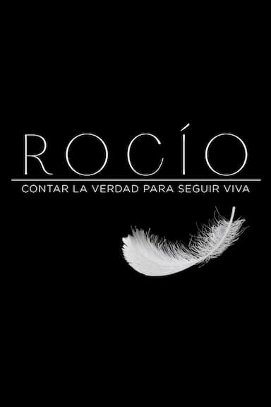 Rocío: Contar la verdad para seguir viva