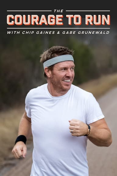 The Courage to Run with Chip Gaines and Gabe Grunewald