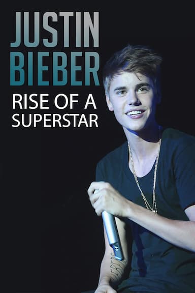 Justin Bieber: Rise of a Superstar