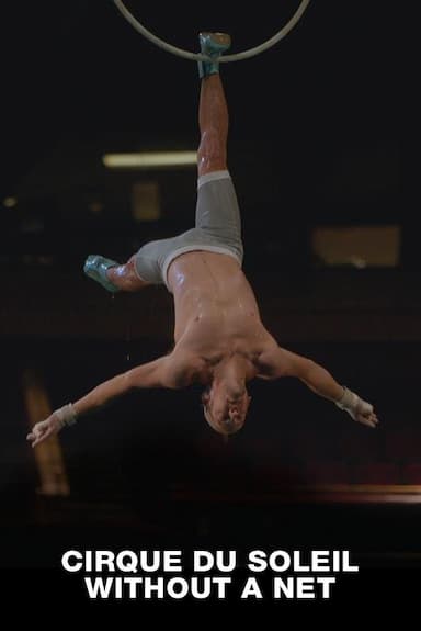 Cirque du Soleil: Without a Net
