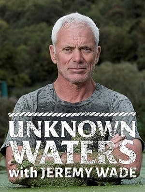 Unknown Waters with Jeremy Wade