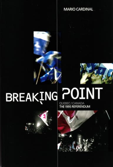 Breaking Point: Canada/Quebec - The 1995 Referendum