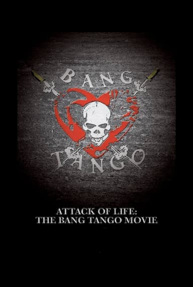 Attack of Life: The Bang Tango Movie
