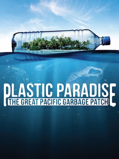 Plastic Paradise: The Great Pacific Garbage Patch