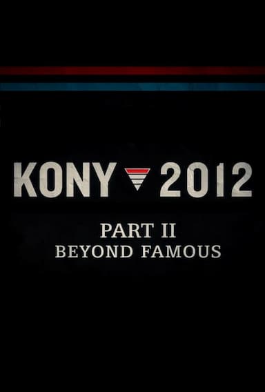 Kony 2012, Part II: Beyond Famous