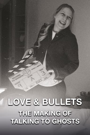 Love & Bullets: The Making of Talking to Ghosts