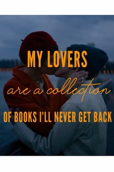 My Lovers Are a Collection of Books I'll Never Get Back