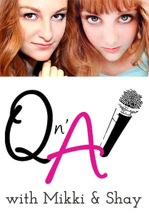 Q N' A with Mikki and Shay