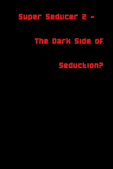 The Dark Side of Seduction?