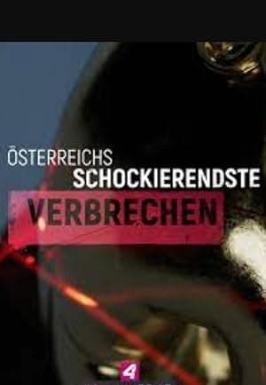 Österreichs schockierendste Verbrechen
