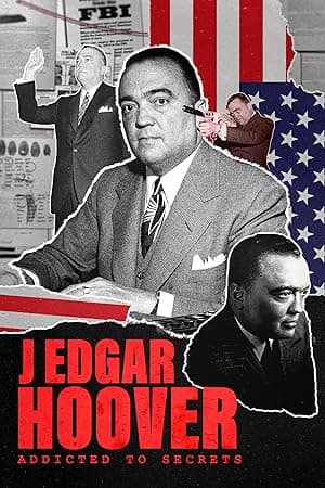 J Edgar Hoover: Addicted to Secrets