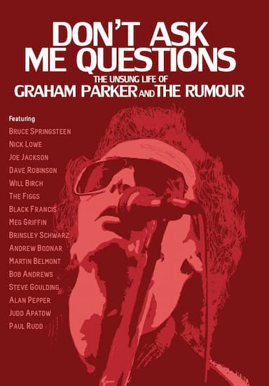 Don't Ask Me Questions: The Unsung Life of Graham Parker and the Rumour