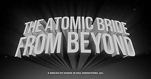 The Atomic Bride from Beyond