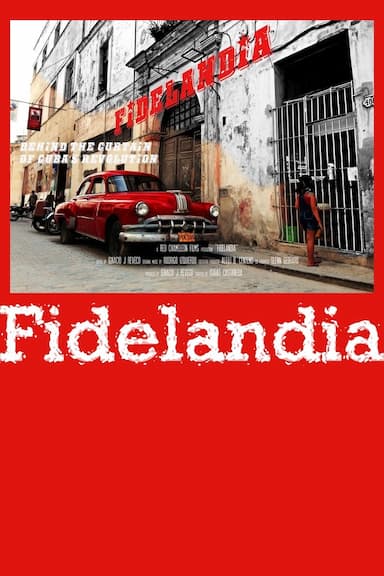 FIDELANDIA: Behind the Curtain of Cuba's Revolution