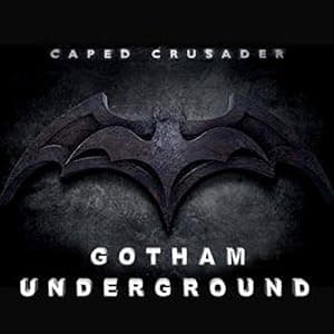 Caped Crusader: Gotham Underground