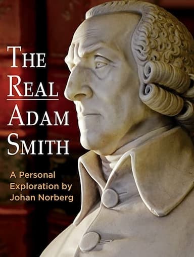 The Real Adam Smith: A Personal Exploration by Johan Norberg