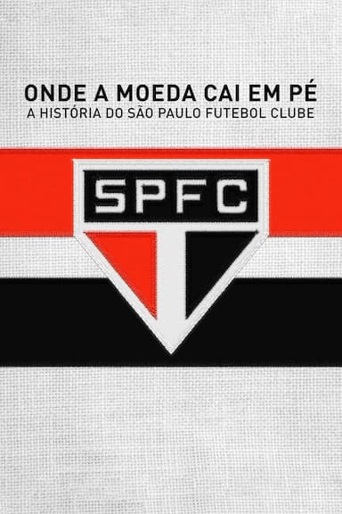 Onde a Moeda Cai Em Pé: A História do São Paulo Futebol Clube