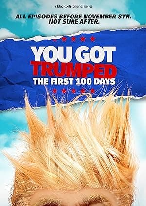 You Got Trumped: The First 100 Days