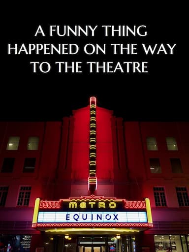 A Funny Thing Happened on the Way to the Theatre
