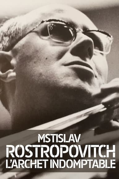 Mstislav Rostropovich: The Indomitable Bow