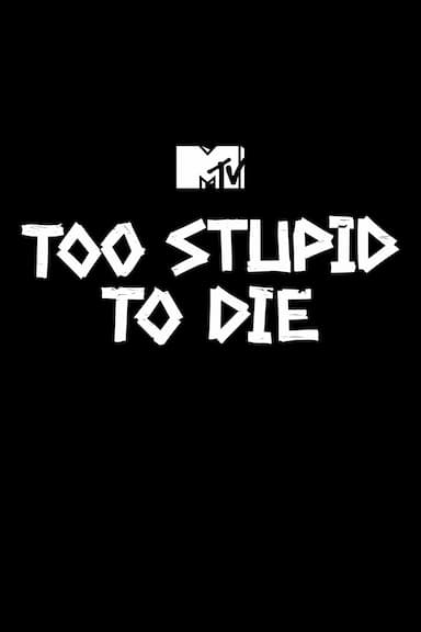 Too Stupid to Die